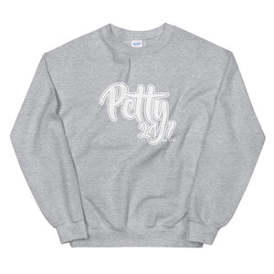 Petty 24/7 Unisex Sweatshirt