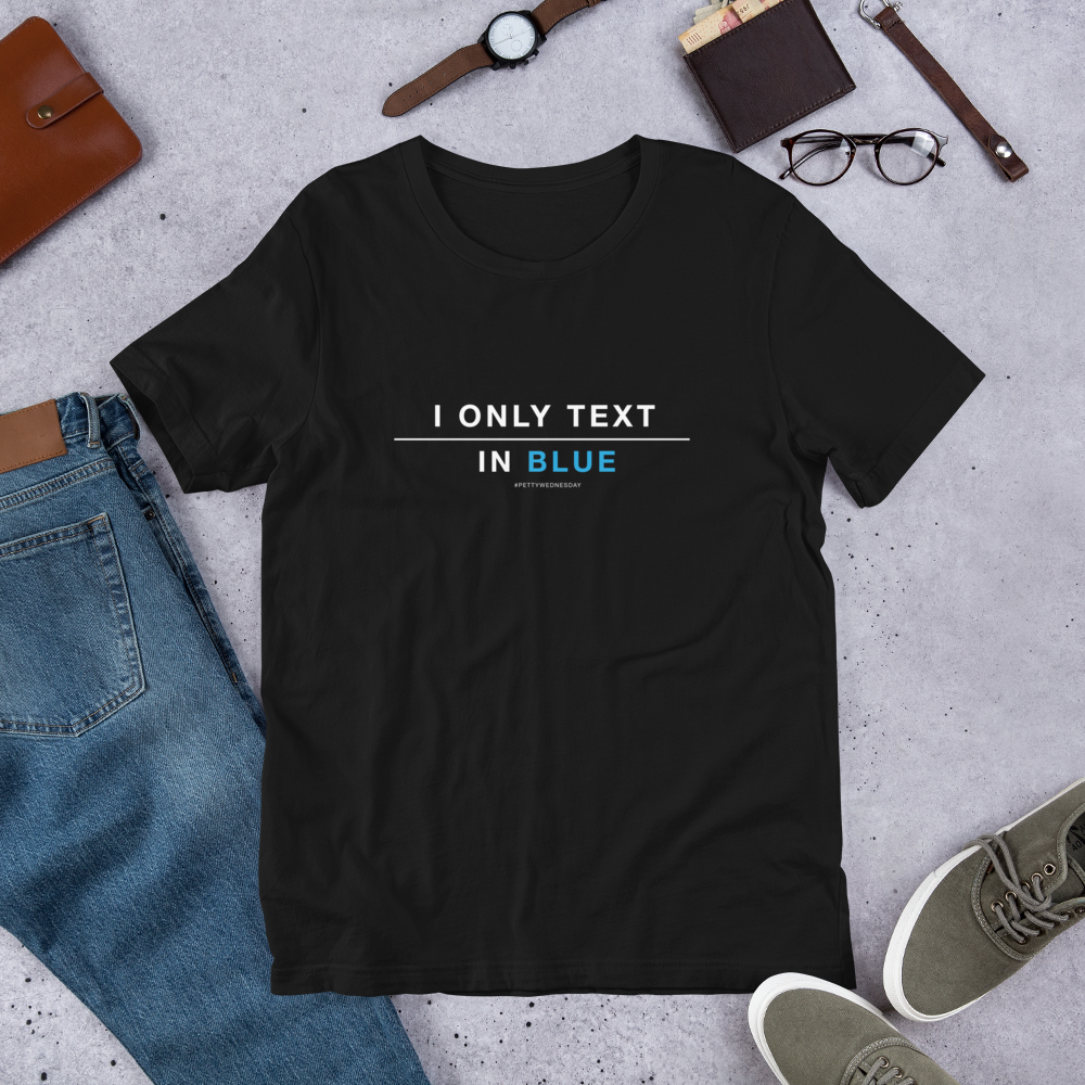 I Only Text In Blue T-Shirt (White print)