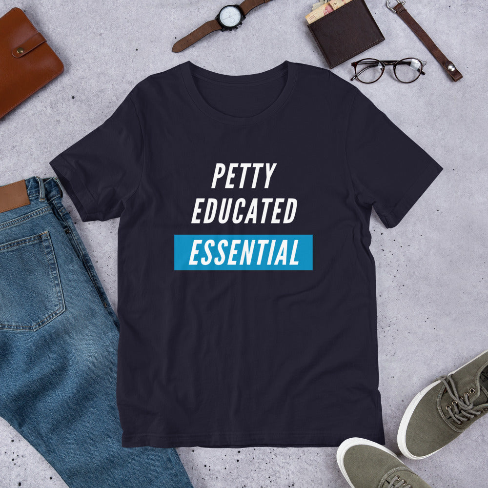 Petty, Educated, Essential Short-Sleeve Unisex T-Shirt (White ink)