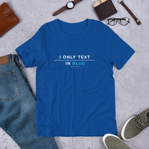 I Only Text In Blue T-Shirt (White print)
