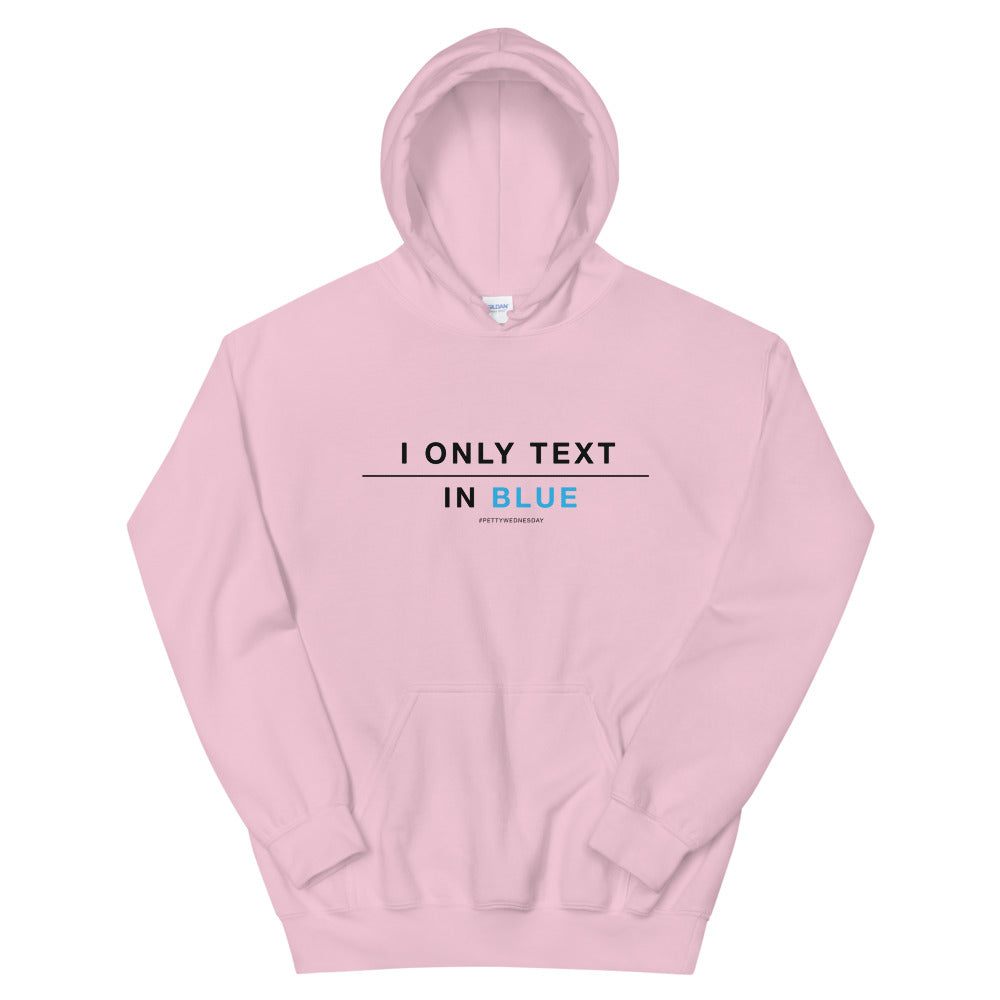I only text in blue Unisex hoodies