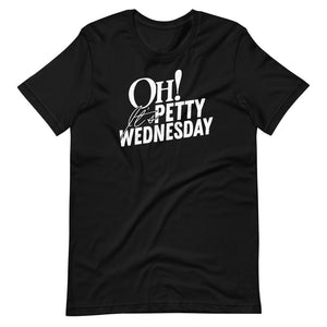 Oh! its Petty Wednesday Short-Sleeve Unisex T-Shirt