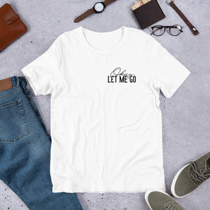 Let me go Short-Sleeve Unisex T-Shirt